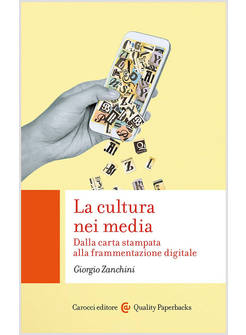 CULTURA NEI MEDIA. DALLA CARTA STAMPATA ALLA FRAMMENTAZIONE DIGITALE (LA)