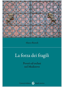 LA FORZA DEI FRAGILI POVERI ED ESCLUSI NEL MEDIOEVO 
