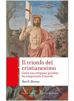 IL TRIONFO DEL CRISTIANESIMO COME UNA RELIGIONE PROIBITA HA CONQUISTATO IL MONDO