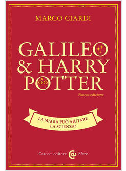 GALILEO & HARRY POTTER LA MAGIA PUO' AIUTARE LA SCIENZA? 