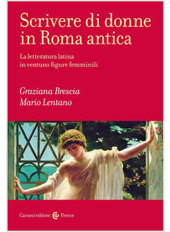 SCRIVERE DI DONNE IN ROMA ANTICA 