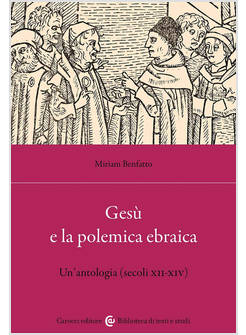 GESU' E LA POLEMICA EBRAICA UN'ANTOLOGIA (SECOLI XII-XIV)