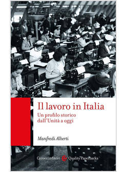 LAVORO IN ITALIA. UN PROFILO STORICO DALL'UNITA' A OGGI (IL)