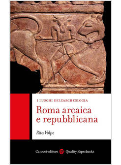 ROMA ARCAICA E REPUBBLICANA I LUOGHI DELL'ARCHEOLOGIA