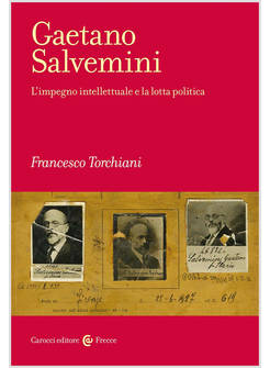 GAETANO SALVEMINI. L'IMPEGNO INTELLETTUALE E LA LOTTA POLITICA