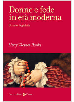 DONNE E FEDE IN ETA' MODERNA UNA STORIA GLOBALE