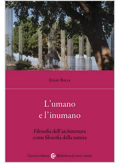 L'UMANO E L'INUMANO FILOSOFIA DELL'ARCHITETTURA COME FILOSOFIA DELLA NATURA