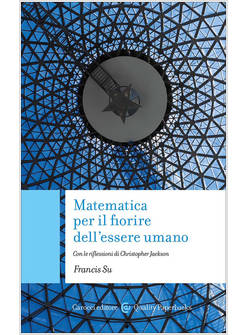 MATEMATICA PER IL FIORIRE DELL'ESSERE UMANO. CON LE RIFLESSIONI DI CHRISTOPHER J