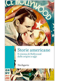 STORIE AMERICANE IL CINEMA DI HOLLYWOOD DALLE ORIGINI A OGGI
