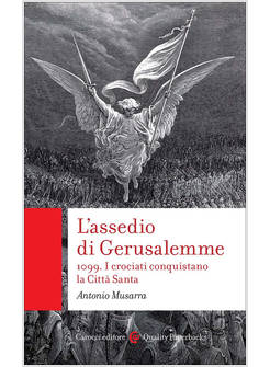 L'ASSEDIO DI GERUSALEMME 1099 I CROCIATI CONQUISTANO LA CITTA' SANTA