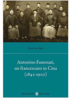 ANTONINO FANTOSATI, UN FRANCESCANO IN CINA (1842-1900)