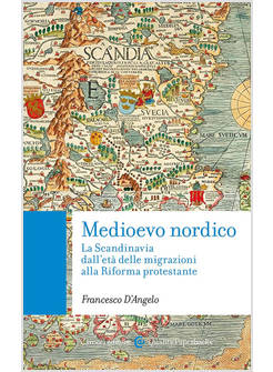 MEDIOEVO NORDICO LA SCANDINAVIA DALL'ETA' DELLE MIGRAZIONI ALLA RIFORMA 