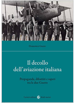 DECOLLO DELL'AVIAZIONE ITALIANA. PROPAGANDA, DIBATTITI E SAPERI TRA LE DUE GUERR