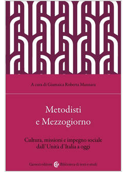 METODISTI E MEZZOGIORNO. CULTURA, MISSIONI E IMPEGNO SOCIALE DALL'UNITA' D'ITALI