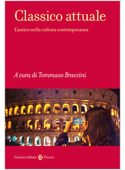 CLASSICO ATTUALE L'ANTICO NELLA CULTURA CONTEMPORANEA