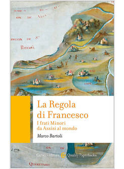 LA REGOLA DI FRANCESCO. I FRATI MINORI DA ASSISI AL MONDO 