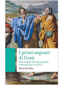 I PRIMI SEGUACI DI GESU'. ALLE ORIGINI DEL MOVIMENTO CRISTIANO (30-70 D.C.) 