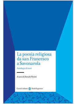 LA POESIA RELIGIOSA DA SAN FRANCESCO A SAVONAROLA. ANTOLOGIA DI TESTI