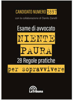 ESAME DI AVVOCATO NIENTE PAURA 28 REGOLE PRATICHE PER SOPRAVVIVERE