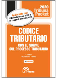 CODICE TRIBUTARIO CON LE NORME SUL PROCESSO TRIBUTARIO 26 ED. 2020