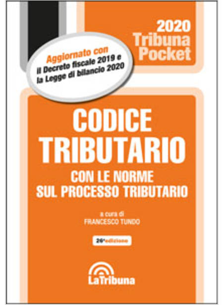 CODICE TRIBUTARIO CON LE NORME SUL PROCESSO TRIBUTARIO 26 ED. 2020