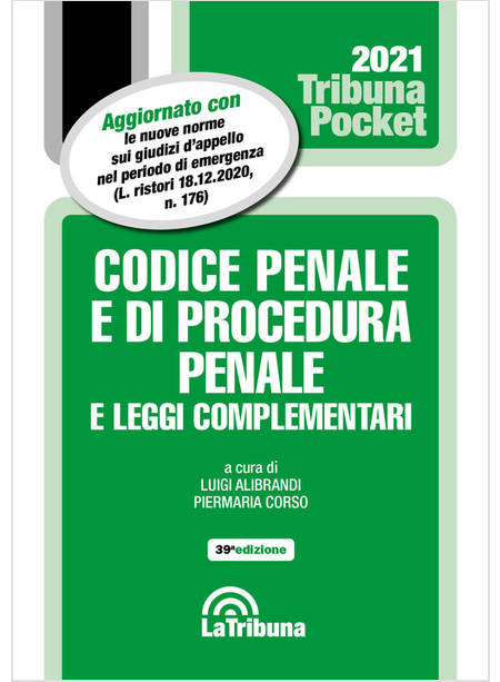 CODICE PENALE E DI PROCEDURA PENALE E LEGGI COMPLEMENTARI 39 ED. 2021