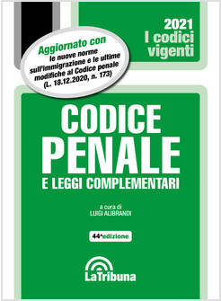 CODICE PENALE E LEGGI COMPLEMENTARI  44 ED. 2021