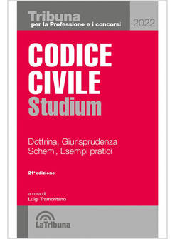 CODICE CIVILE STUDIUM DOTTRINA, GIURISPRUDENZA, SCHEMI, ESEMPI PRATICI