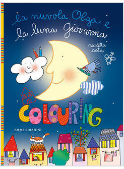 NUVOLA OLGA E LA LUNA GIOVANNA. COLOURING. EDIZ. ILLUSTRATA (LA)