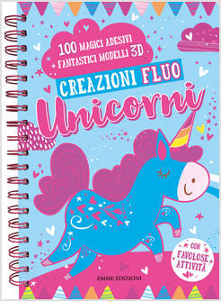 CREAZIONI FLUO. UNICORNI. EDIZ. A SPIRALE