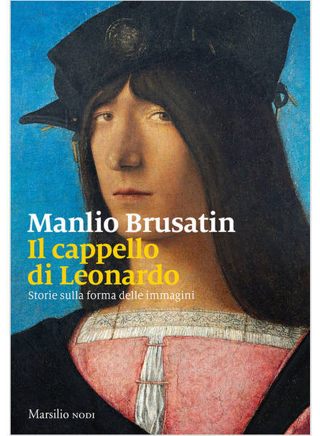 IL CAPPELLO DI LEONARDO. STORIE SULLA FORMA DELLE IMMAGINI