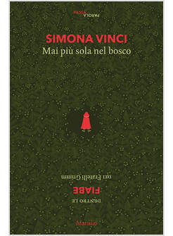 MAI PIU' SOLA NEL BOSCO. DENTRO LE FIABE DEI FRATELLI GRIMM