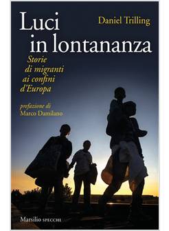 LUCI IN LONTANANZA. STORIE DI MIGRANTI AI CONFINI D'EUROPA