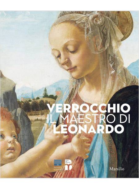 VERROCCHIO, IL MAESTRO DI LEONARDO. CATALOGO DELLA MOSTRA