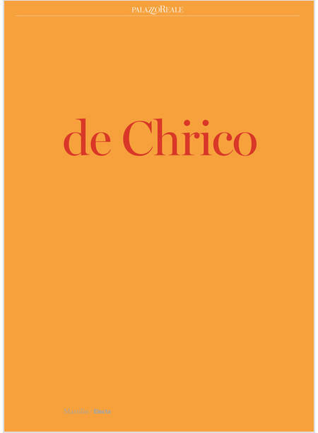 DE CHIRICO. CATALOGO DELLA MOSTRA (MILANO, 25 SETTEMBRE 2019-19 GENNAIO 2020). E