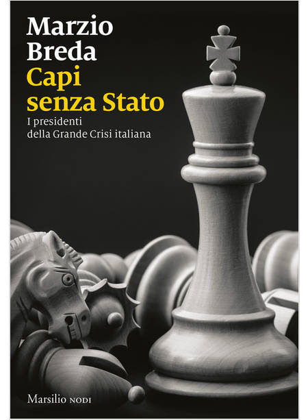 CAPI SENZA STATO I PRESIDENTI DELLA GRANDE CRISI ITALIANA