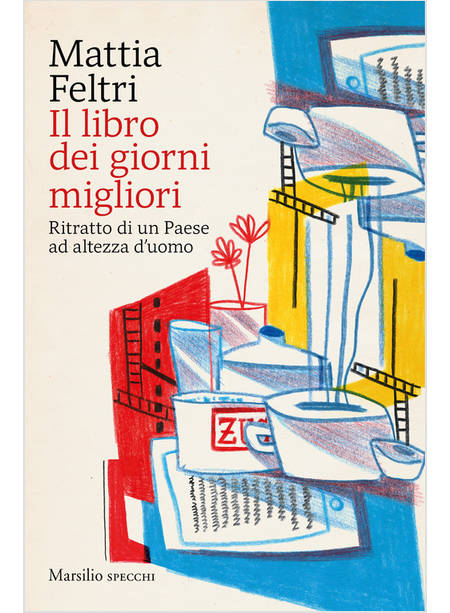 IL LIBRO DEI GIORNI MIGLIORI. RITRATTO DI UN PAESE AD ALTEZZA D'UOMO 