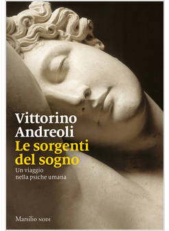 LE SORGENTI DEL SOGNO. UN VIAGGIO NELLA PSICHE UMANA