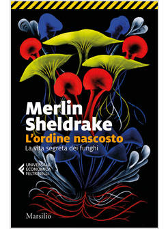 ORDINE NASCOSTO. LA VITA SEGRETA DEI FUNGHI (L')