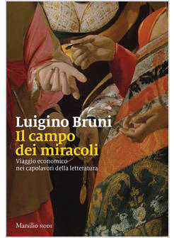 CAMPO DEI MIRACOLI. VIAGGIO ECONOMICO NEI CAPOLAVORI DELLA LETTERATURA (IL)