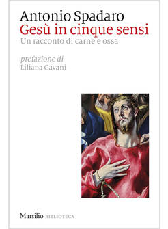 GESU' IN CINQUE SENSI UN RACCONTO DI CARNE E OSSA