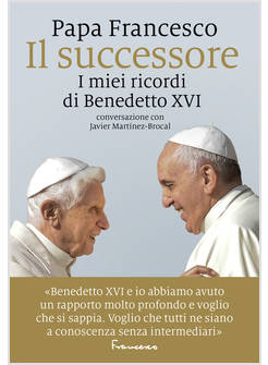 IL SUCCESSORE I MIEI RICORDI DI BENEDETTO XVI