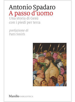 A PASSO D'UOMO UNA STORIA DI GESU' CON I PIEDI PER TERRA