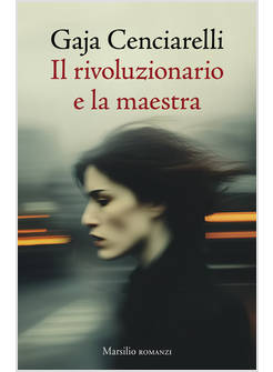 RIVOLUZIONARIO E LA MAESTRA (IL)
