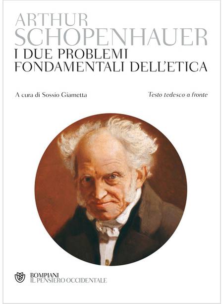 I DUE PROBLEMI FONDAMENTALI DELL'ETICA. TESTO TEDESCO A FRONTE