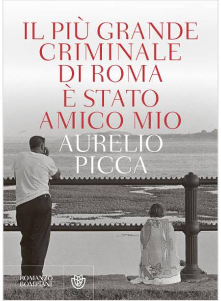 PIU' GRANDE CRIMINALE DI ROMA E' STATO AMICO MIO (IL)