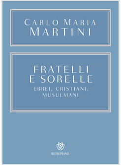 FRATELLI E SORELLE EBREI,CRISTIANI, MUSULMANI