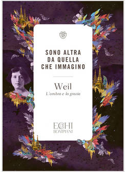 SONO ALTRA DA QUELLA CHE IMMAGINO L'OMBRA E LA GRAZIA