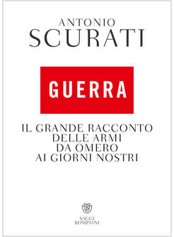 GUERRA IL GRANDE RACCONTO DELLE ARMI DA OMERO AI GIORNI NOSTRI