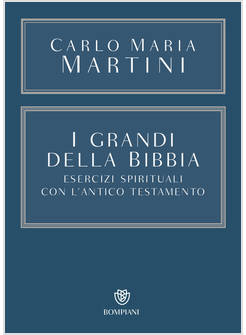 GRANDI DELLA BIBBIA. ESERCIZI SPIRITUALI CON L'ANTICO TESTAMENTO. CON INTEGRAZIO